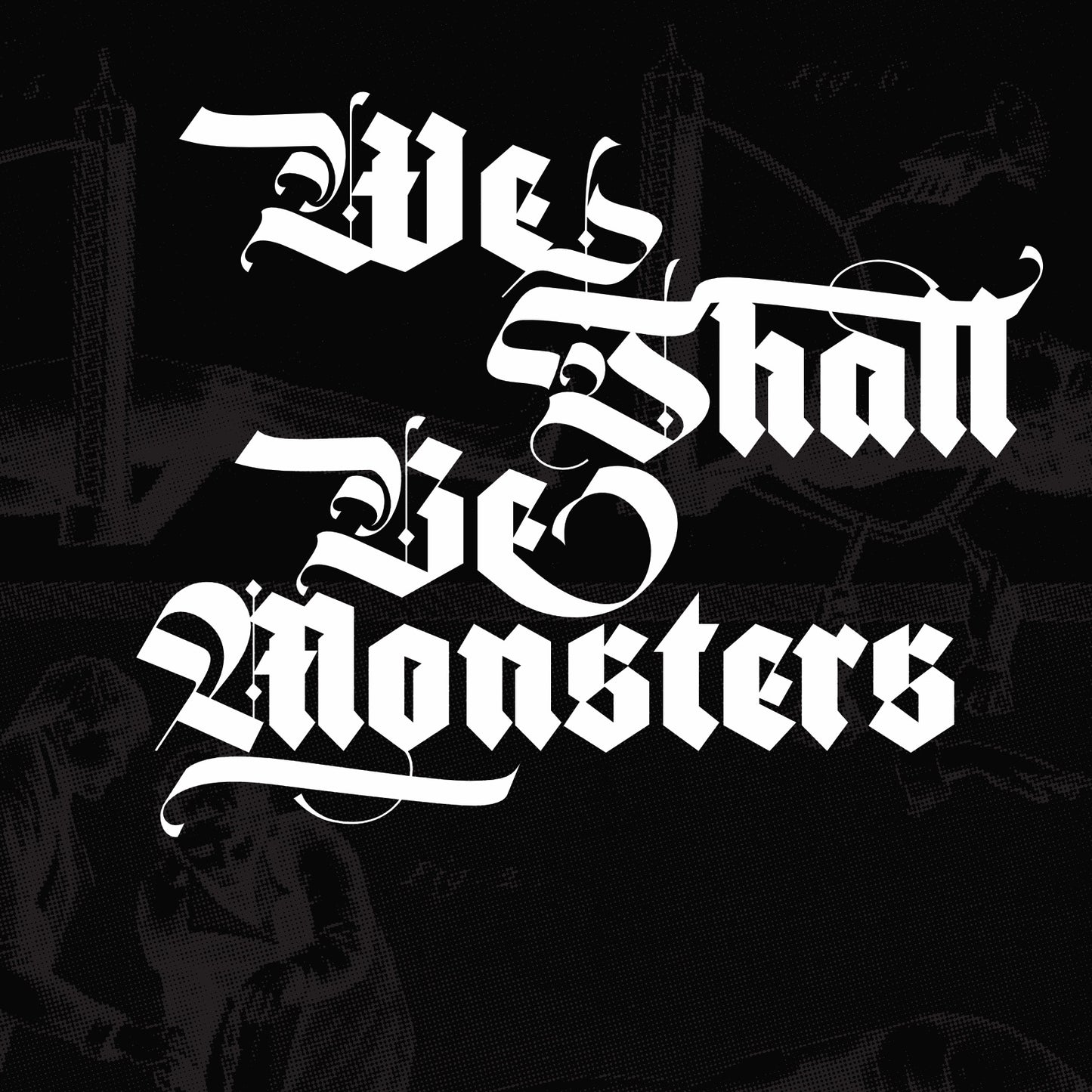 We Shall Be Monsters Digital Edition