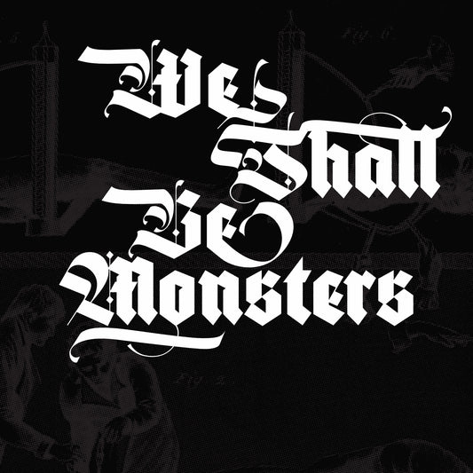 We Shall Be Monsters Digital Edition